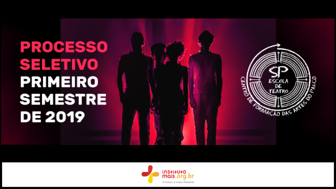 Processo Seletivo 1º Semestre de 2019 da SP Escola de Teatro / Realização: Instituto Mais / Imagem: Divulgação