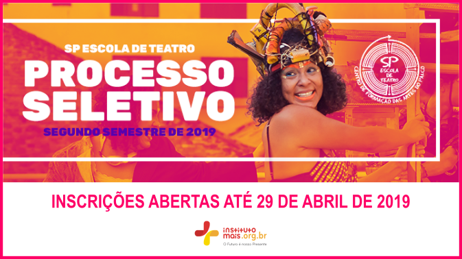 Processo Seletivo 2º Semestre de 2019 da SP Escola de Teatro / Realização: Instituto Mais / Imagem: Divulgação